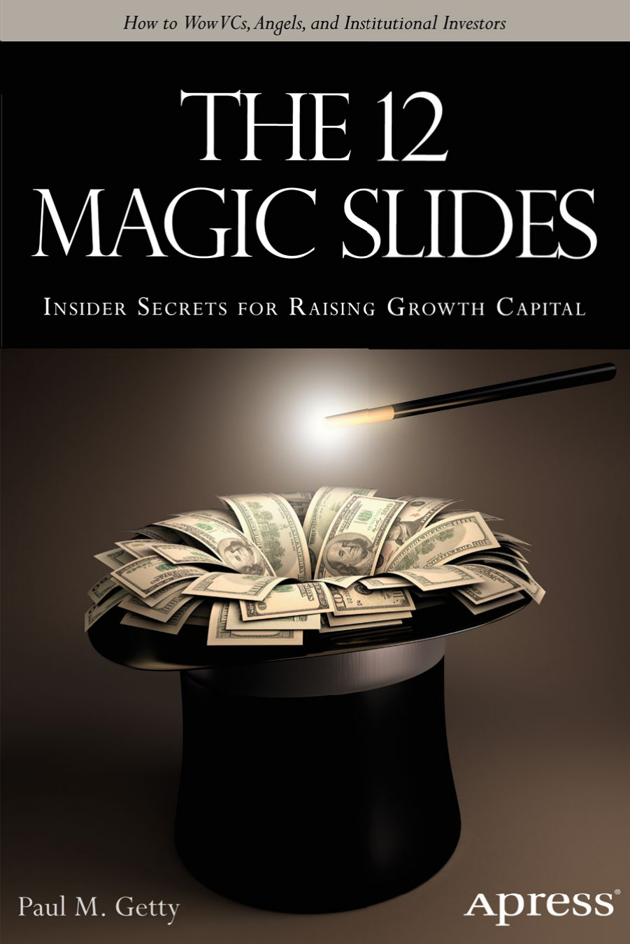 The 12 Magic Slides - Insider Secrets for Raising Growth Capital cover